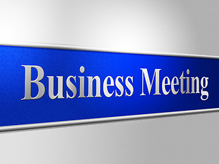 Image showing Business Meetings Indicates Assembly Company And Corporate