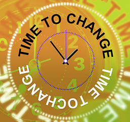 Image showing Time To Change Indicates Changed Different And Reforms