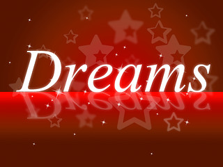 Image showing Dream Dreams Represents Wish Goal And Daydreamer