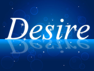 Image showing Wants Desire Shows Desired Motivate And Need