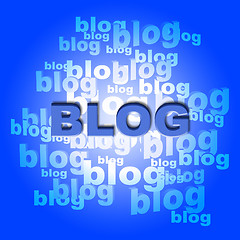 Image showing Blog Words Means World Wide Web And Blogger