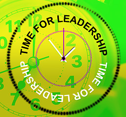 Image showing Time For Leadership Means Command Influence And Authority