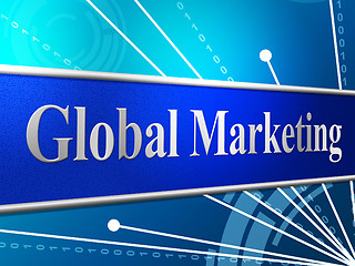 Image showing Marketing Global Represents Globally Worldly And Globalise