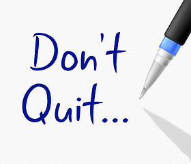 Image showing Don\'t Quit Represents Keep Trying And Continue