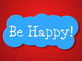 Image showing Be Happy Indicates Positive Joyful And Advertisement