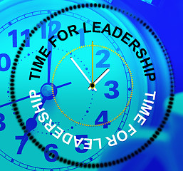 Image showing Time For Leadership Represents Influence Command And Manage
