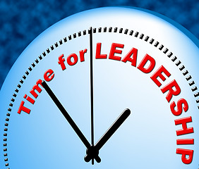 Image showing Time For Leadership Indicates At Present And Authority