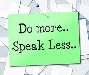 Image showing Speak Less Indicates Do More And Act