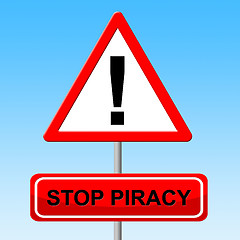Image showing Stop Piracy Indicates Warning Sign And Danger