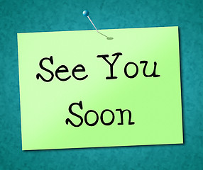 Image showing See You Soon Means Good Bye And Signboard