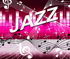 Image showing Jazz Music Indicates Track Soundtrack And Melody