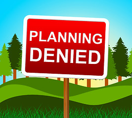 Image showing Planning Denied Means Plans Refusal And Objectives