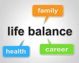 Image showing Life Balance Means Equal Value And Balanced