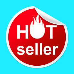 Image showing Hot Seller Sticker Indicates Number One And Best