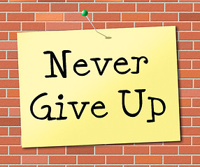 Image showing Never Give Up Indicates Motivating Commitment And Succeed