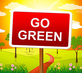 Image showing Go Green Indicates Earth Friendly And Conservation