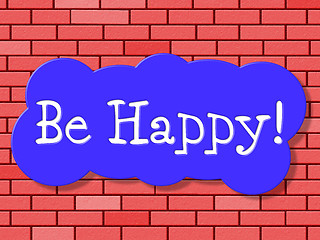 Image showing Be Happy Shows Fun Happiness And Joy
