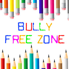 Image showing Bully Free Zone Indicates Bullying Children And Cyberbully
