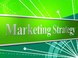 Image showing Marketing Strategy Represents Tactics Strategic And Advertising