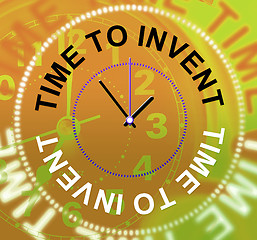 Image showing Time To Invent Means Innovations Make And Inventions