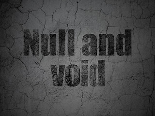 Image showing Law concept: Null And Void on grunge wall background