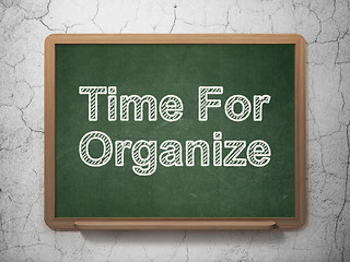 Image showing Time concept: Time For Organize on chalkboard background