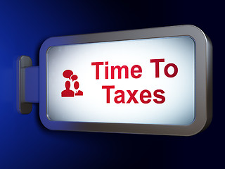 Image showing Finance concept: Time To Taxes and Business Meeting on billboard background