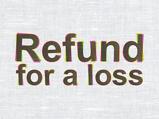 Image showing Insurance concept: Refund For A Loss on fabric texture background