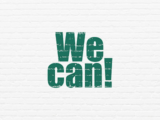 Image showing Business concept: We Can! on wall background