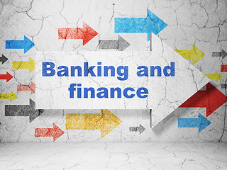 Image showing Banking concept: arrow with Banking And Finance on grunge wall background