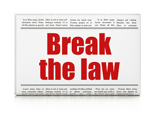 Image showing Law concept: newspaper headline Break The Law