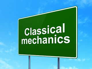 Image showing Science concept: Classical Mechanics on road sign background