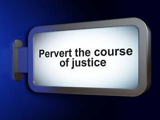 Image showing Law concept: Pervert the course Of Justice on billboard background