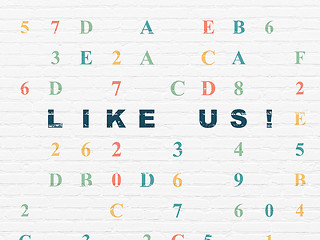Image showing Social media concept: Like us! on wall background