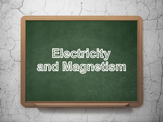 Image showing Science concept: Electricity And Magnetism on chalkboard background