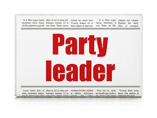 Image showing Political concept: newspaper headline Party Leader