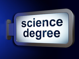 Image showing Science concept: Science Degree on billboard background