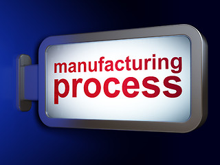 Image showing Manufacuring concept: Manufacturing Process on billboard background