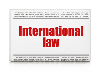 Image showing Political concept: newspaper headline International Law