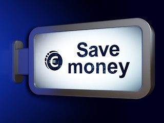 Image showing Banking concept: Save Money and Euro Coin on billboard background