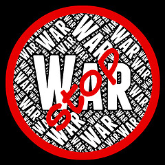Image showing Stop War Means Military Action And Bloodshed