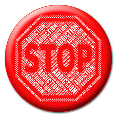 Image showing Stop Addiction Represents Warning Sign And Addicted