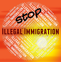 Image showing Stop Illegal Immigration Means Against The Law And Banned