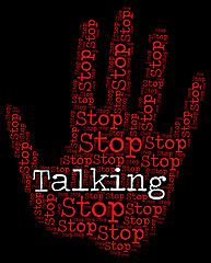 Image showing Stop Talking Indicates Warning Sign And Blather