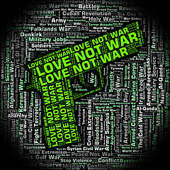 Image showing Love Not War Represents Devotion Clashes And Fighting