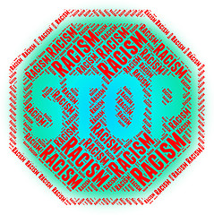 Image showing Stop Racism Indicates Warning Sign And Bigotry