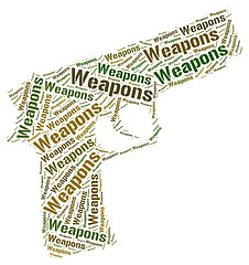 Image showing Weapons Word Represents Weaponry Wordclouds And Armaments