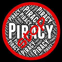 Image showing Stop Piracy Means Warning Sign And Danger