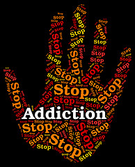 Image showing Stop Addiction Represents Warning Dependence And Forbidden