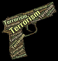 Image showing Terrorism Word Represents Freedom Fighter And Anarchy